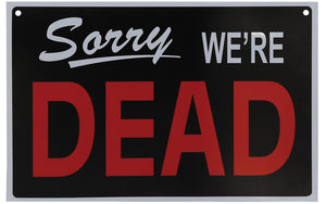 Sorry Were Dead Sign (MR122913)